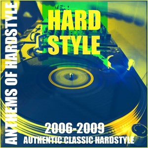 Anthems of Hardstyle (Authentic Classic Hardstyle 2006 - 2009) [Explicit]