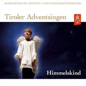 Tiroler Adventsingen - Himmelskind - Ausgewählte Advent- und Weihnachtsmusik - Ausgabe 2 (Live)