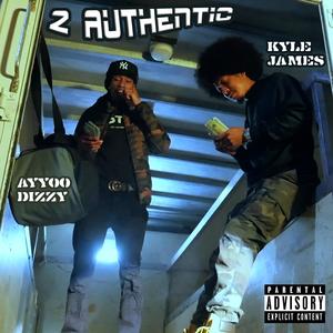 2 Authentic (feat. Ayyoo Dizzy) [Explicit]