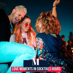 Love Moments In Cocktails Hours