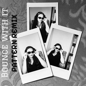 Bounce With It (feat. Pattern) (Pattern Remix)