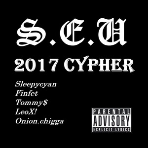 S.E.U. 2017 Cypher（Prod. By OTWG Beats）