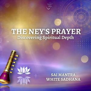 Discovering Spiritual Depth (The Ney's Prayer)