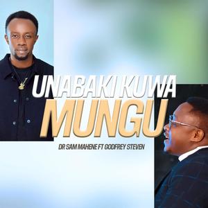 Unabaki Kuwa Mungu (feat. Godfrey Steven)