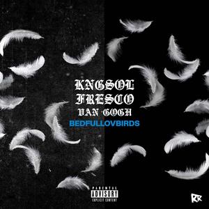 Bedfullovbirds (feat. Fre$co Van gOGH) (Explicit)
