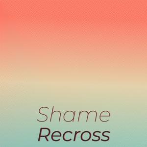 Shame Recross