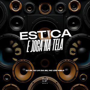 ESTICA E JOGA NA TELA (Explicit)