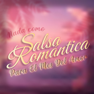 Nada Como Salsa Romántica Para El Mes Del Amor