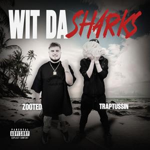 Wit Da Sharks (feat. ZOOTED) (Explicit)