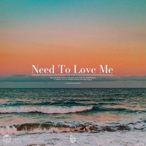 Need To Love Me