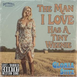 The Man I Love Has A Tiny Weenie (feat. Gloria Stitz) (Explicit)