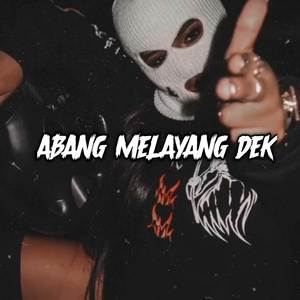 ABANG MELAYANG DEK