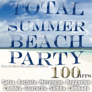 Total Summer Beach Party - Only the Best Hits Latinos for Dance (Salsa, Bachata, Merengue, Reggaeton