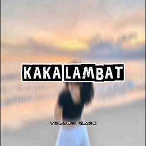 KAKA LAMBAT