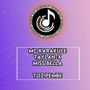 Toz Pembe (feat. Mc Karakule, TaylanX & Miss Bella) (Explicit)