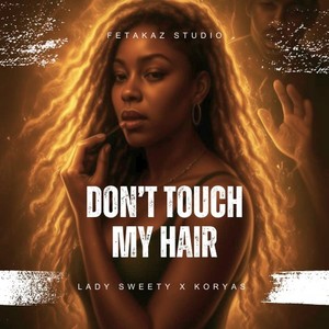 Don't Touch My Hair