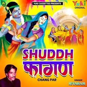Shuddh Fagan(Chang Par)