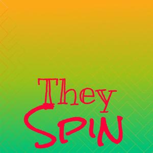 They Spin