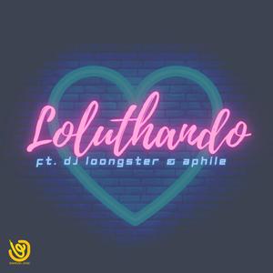 Loluthando (feat. Dj Loongster & Aphile)