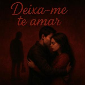 Deixa me te amar
