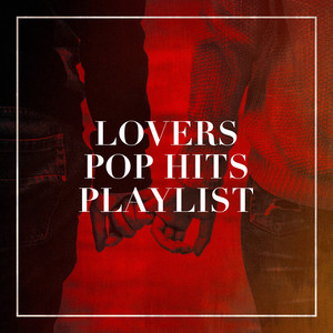 Lovers Pop Hits Playlist