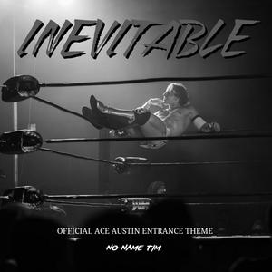 INEVITABLE (Official Ace Austin Theme)