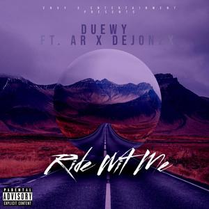Ride Wit Me(feat. AR & Dejon2X) (Explicit)