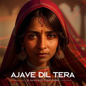 Ajave Dil Tera (feat. DJ Fresh Dubai) (Remix)