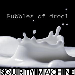 Bubbles of Drool (Radio Edit)