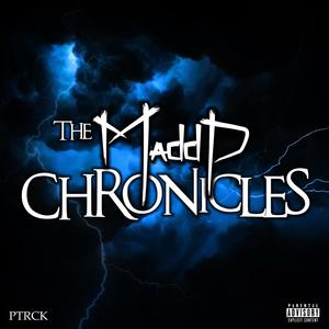 The Madd P Chronicles (Explicit)