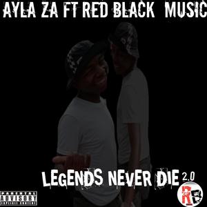 LEGENDS NEVER DIE (feat. RED BLACK MUSIC & KENNY ZA)