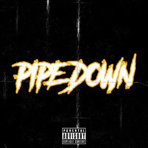 Pipe Down (Explicit)