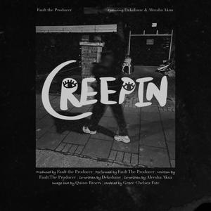 Creepin (feat. Dekobane & Aleesha Akua) [Explicit]