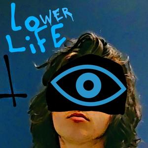 Lower life (Explicit)