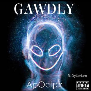 GAWDLY (feat. Dyllerium) (Explicit)