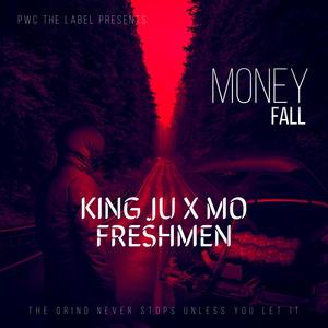 Money fall(feat. King ju & Mo Freshmen) (Explicit)