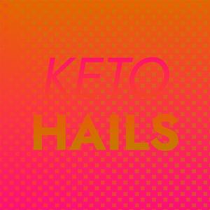 Keto Hails