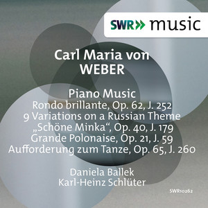 WEBER, C.M. von: Rondo brillante / Grande Polonaise / Invitation to the Dance / 9 Variations on a Russian Theme Schöne Minka (Ballek, Schlüter)