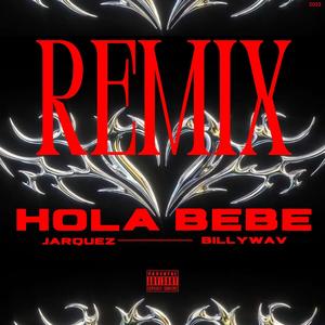 HOLA BEBE (feat. BILLYWAV) [REMIX] [Explicit]