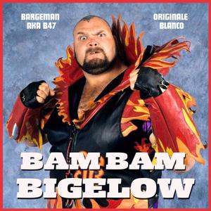 Bam Bam Bigelow (Explicit)