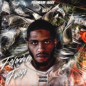 Felondary Fuego (Explicit)