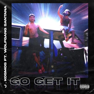 Go Get It (Explicit)