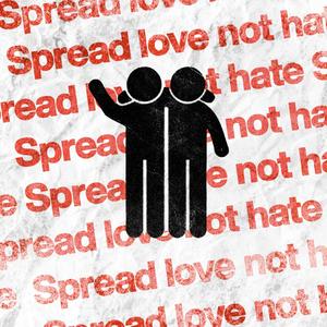 spread love not hate (Explicit)