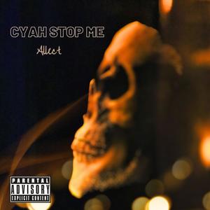 Cyah Stop Me (Explicit)