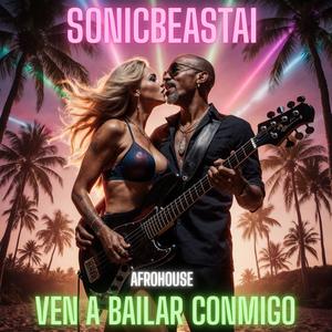 ven a bailar conmigo (epic afro house drop by SonicBeastAI. blending afro-caribbean roots and venezuelan soul with vibrant percussion, cinematic vibes and global energy. a tribute for the dancefloor. #afrohouse #sonicbeastai) (Radio Edit)