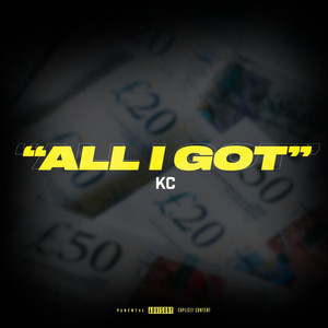 K.C - All I Got (Explicit)