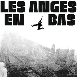 Les Anges en Bas (Explicit)