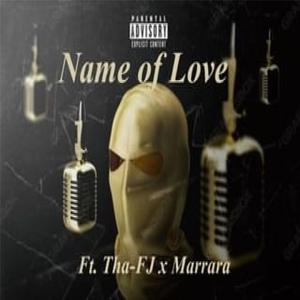 Name OF Love (feat. Tha-FJ & Marrara) [Explicit]