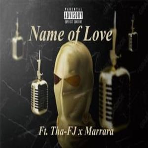 Name OF Love (feat. Tha-FJ & Marrara) (Explicit)