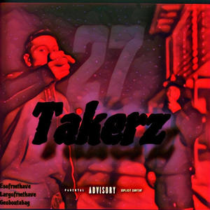 Takerz (feat. Largofrmthave & Geoboutabag) [Explicit]